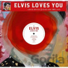 Elvis Presley: Elvis Loves You LP - Elvis Presley Elvis Presley: Elvis Loves You LP - Elvis Presley