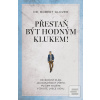 Přestaň být hodným kluke… (Robert Glover) Přestaň být hodným kluke… (Robert Glover)