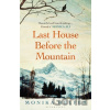 Last House Before the Mountain - Monika Helfer Last House Before the Mountain - Monika Helfer