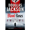 Blood Roses - Douglas Jackson Blood Roses - Douglas Jackson