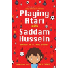 Playing Atari with Saddam Hussein Playing Atari with Saddam Hussein