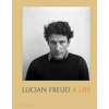 Lucian Freud: A Life - autor neuvedený Lucian Freud: A Life - autor neuvedený