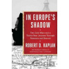 In Europe's Shadow - Robert D. Kaplan In Europe's Shadow - Robert D. Kaplan