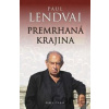 Premrhaná krajina - Paul Lendvai Premrhaná krajina - Paul Lendvai