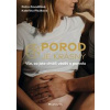 Porod je krásný - Kateřina Plzáková, Petra Zavadilová Porod je krásný - Kateřina Plzáková, Petra Zavadilová