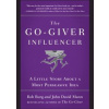 The Go-Giver Influencer - Bob Burg, John David Mann, Portfolio Penguin The Go-Giver Influencer - Bob Burg, John David Mann, Portfolio Penguin