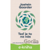 E-kniha Teď je to na nás - Jostein Gaarder E-kniha Teď je to na nás - Jostein Gaarder