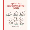 Sprievodca prvým rokom životom dieťaťa - Monika Antošová Sprievodca prvým rokom životom dieťaťa - Monika Antošová