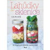 Lahůdky ze sklenice - 50 báječných jídel do zaměstnání - Julia Mirabella Lahůdky ze sklenice - 50 báječných jídel do zaměstnání - Julia Mirabella