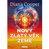 Nový zlatý věk Země (Diana Cooper)(Brožovaná) Nový zlatý věk Země (Diana Cooper)(Brožovaná)