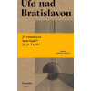 Ufo nad Bratislavou - Weronika Gogola Ufo nad Bratislavou - Weronika Gogola