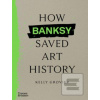 How Banksy Saved Art His… (Kelly Grovier) How Banksy Saved Art His… (Kelly Grovier)