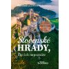 Slovenské hrady, ako ich nepoznáte - Čarovné Slovensko - Rado Hoppej, Simona Hričišinová a kolektív Slovenské hrady, ako ich nepoznáte - Čarovné Slovensko - Rado Hoppej, Simona Hričišinová a kolektív