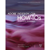 Adobe InDesign CS4 How-Tos - John Cruise, Kelly Kordes Anton Adobe InDesign CS4 How-Tos - John Cruise, Kelly Kordes Anton