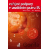 Veřejné podpory v soutěžním právu EU - Martin Janků, Jana Mikušová Veřejné podpory v soutěžním právu EU - Martin Janků, Jana Mikušová
