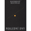 Poslední dny - Queneau Raymond Poslední dny - Queneau Raymond