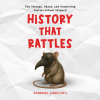 History That Rattles: The Strange, Surprising and True History of Survival History That Rattles: The Strange, Surprising and True History of Survival