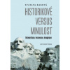 Historikové versus minulost - Svatava Raková Historikové versus minulost - Svatava Raková