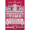 Doctor Who: Borrowed Time Alderman Naomi Paperback Doctor Who: Borrowed Time Alderman Naomi Paperback