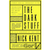 The Dark Stuff - Nick Kent The Dark Stuff - Nick Kent