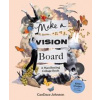Make a Vision Board - CanDace Johnson, Laurence King Make a Vision Board - CanDace Johnson, Laurence King