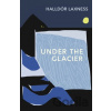 Under the GlacierUnder the Glacier - Halldor Laxness Under the GlacierUnder the Glacier - Halldor Laxness