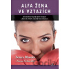 Alfa žena ve vztazích - Sonya Rhodes, Susan Schneider Alfa žena ve vztazích - Sonya Rhodes, Susan Schneider
