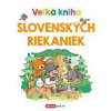 Veľká kniha slovenských riekaniek - autor neuvedený Veľká kniha slovenských riekaniek - autor neuvedený