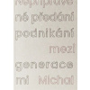 Nepřipravené předání podnikání mezi generacemi - Michal Hanych Nepřipravené předání podnikání mezi generacemi - Michal Hanych