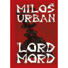 Lord Mord - Miloš Urban Lord Mord - Miloš Urban