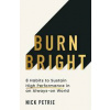 Burn Bright - Nick Petrie, HarperCollins Publishers Burn Bright - Nick Petrie, HarperCollins Publishers