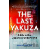 The Last Yakuza: A Life in the Japanese Underworld - Jake Adelstein The Last Yakuza: A Life in the Japanese Underworld - Jake Adelstein