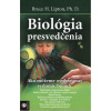 Biológia presvedčenia - Bruce H. Liptom Biológia presvedčenia - Bruce H. Liptom