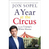 A Year At The Circus - Jon Sopel A Year At The Circus - Jon Sopel