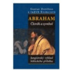 Abraham. Člověk a symbol. Jungiánský výklad biblického příběhu (Gustav Dreyfus, Yehudit Rimer, Yehudit Rimer) Abraham. Člověk a symbol. Jungiánský výklad biblického příběhu (Gustav Dreyfus, Yehudit Rimer, Yehudit Rimer)
