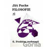 Filosofie 6. - Problém osobnosti - Jiří Fuchs Filosofie 6. - Problém osobnosti - Jiří Fuchs