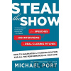 Steal the Show - Michael Port Steal the Show - Michael Port