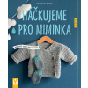 Háčkujeme pro miminka - Dorothee Borck Háčkujeme pro miminka - Dorothee Borck