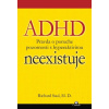 ADHD neexistuje - Richard Saul ADHD neexistuje - Richard Saul