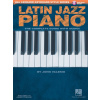 LATIN JAZZ PIANO (the complete guide) - tradičná hudba Kuby a Brazílie pre klavír LATIN JAZZ PIANO (the complete guide) - tradičná hudba Kuby a Brazílie pre klavír
