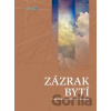 Zázrak bytí - Dobroslava Provazníková - Vydomusová Zázrak bytí - Dobroslava Provazníková - Vydomusová