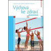 Výchova ke zdraví (Jitka Machová; Dagmar Kubátová) Výchova ke zdraví (Jitka Machová; Dagmar Kubátová)