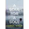A Soul for a Soul - Carol Wyer A Soul for a Soul - Carol Wyer