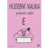 Hudební nauka - pracovní sešit E Hudební nauka - pracovní sešit E