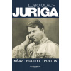 Juriga|kňaz, buditeľ, politik Juriga|kňaz, buditeľ, politik