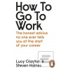How to Go to Work How to Go to Work