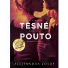 Těsné pouto - Alessandra Torre Těsné pouto - Alessandra Torre