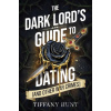 The Dark Lords Guide to Dating (and Other War Crimes) - Tiffany Hunt The Dark Lords Guide to Dating (and Other War Crimes) - Tiffany Hunt
