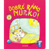 Dobré ráno, Murko! Dobré ráno, Murko!