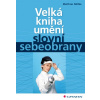 Velká kniha umění slovní sebeobrany - Nöllke Matthias Velká kniha umění slovní sebeobrany - Nöllke Matthias